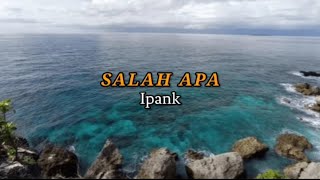 Download lagu SALAH APA - Ipank || Video Lirik Lagu | Viral Tiktok | Salah Apa Yang Tak Kumaafkan | Fyp | Trending mp3 Download lagu SALAH APA - Ipank || Video Lirik Lagu | Viral Tiktok | Salah Apa Yang Tak Kumaafkan | Fyp | Trending mp3