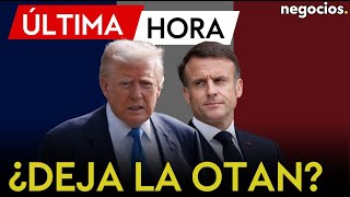 ÚLTIMA HORA | ¿Francia deja la OTAN?: preparan una votación parlamentaria por las acciones de Trump