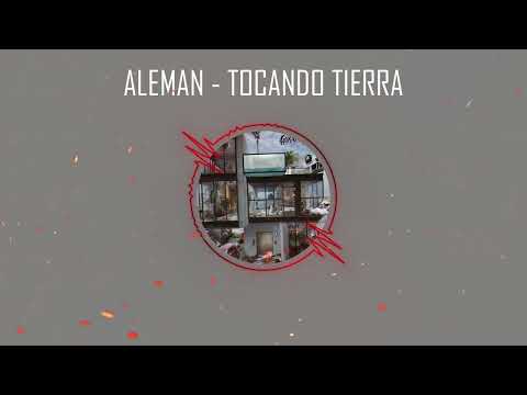 ALEMAN - TOCANDO TIERRA