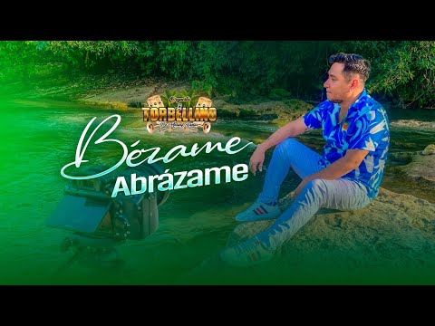 BÉSAME ABRÁZAME - ORQ TORBELLINO DE ATALAYA (OFICIAL)