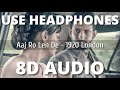 Aaj Ro Len De 8D Song Use Headphones 1920 London