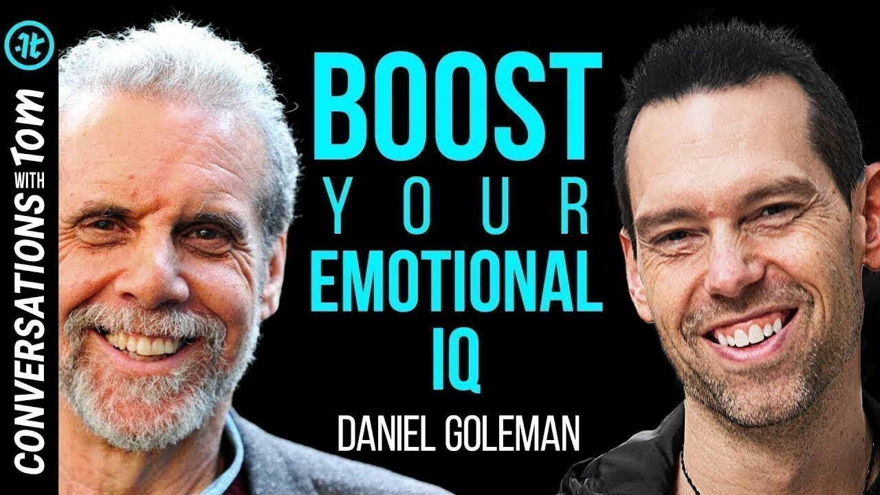 Psychologist Daniel Goleman Reveals How to Strengthen Your Emotional IQ | Conversations with Tom