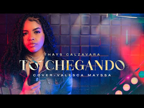 Tô chegando - Thays Calzavara (Cover- Valesca Mayssa)