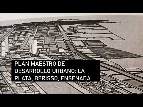 Plan Maestro de Desarrollo Urbano: La Plata, Berisso, Ensenada