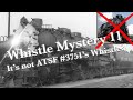 Whistle Mystery 11 It S Not ATSF 3751 S Whistle Solved