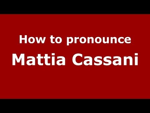 How to pronounce Mattia Cassani (Italian/Italy)  - PronounceNames.com
