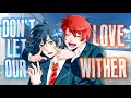 Nightcore Don T Let Our Love Wither TikTok Song English Lyrics Deeper Version
