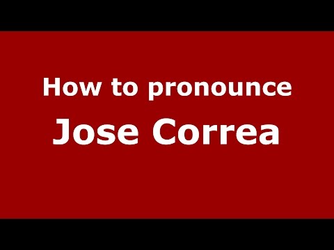 How to pronounce Jose Correa (Colombia/Colombian Spanish) - PronounceNames.com