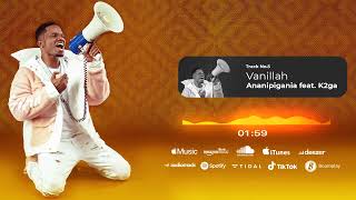 Vanillah feat K2ga - Ananipigania {Track No.5}