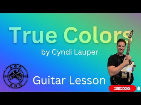 True Colors by Cyndi Lauper, guitar lesson with Tabs and Chord pics