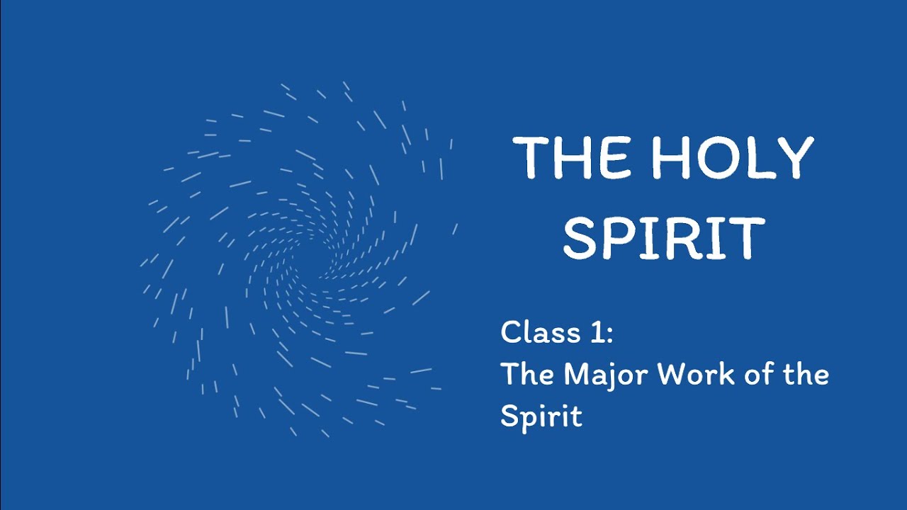 Class 1: The Major Work of the Spirit