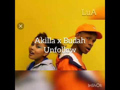 Akilla x Budah - Unfollow (Letra)