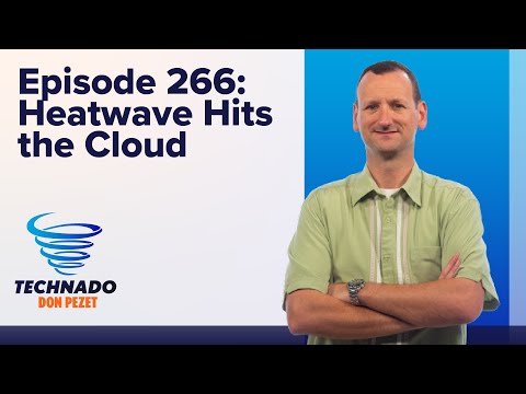 Technado, Ep. 266: Heatwave Hits the Cloud