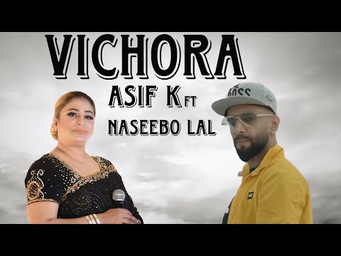 Asif K Ft Naseebo Lal | Vichora [OFFICIAL VIDEO]