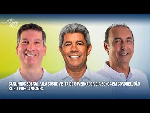 CARLINHOS SOBRAL FALA SOBRE VISITA DO GOVERNADOR DIA 20/04 EM CORONEL JOÃO SÁ E A PRÉ-CAMPANHA