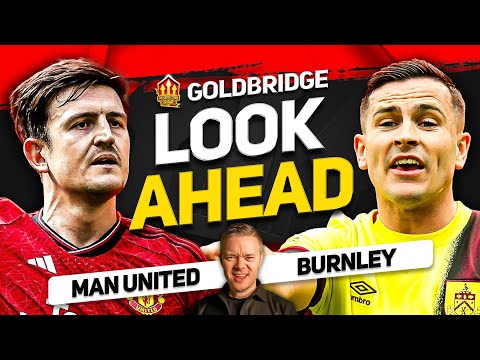 DON'T DO IT! Manchester United vs Burnley Goldbridge Preview!