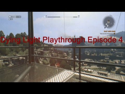 Dying Light Play Through Episode 4