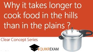 Why it takes longer to cook food in the hills than in the plains ?