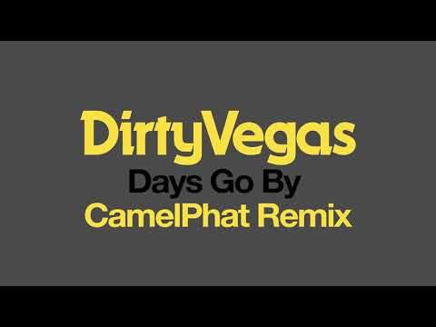 Dirty Vegas - Days Go By (CamelPhat Remix) [Official Audio - OUT NOW]
