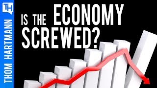 Is Our Economy Completely Screwed?