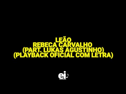 Leão - Rebeca Carvalho (part. Lukas Agustinho) (Playback Oficial Com Letra)