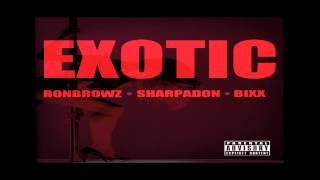 RON BROWZ - EXOTIC feat SHARPADON & BIXX