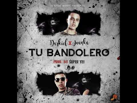 Darkiel Ft. Juanka El Problematik - Tu Bandolero