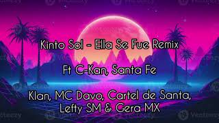 Kinto Sol - Ella Se Fue RemixFt C-Kan, Santa FeKlan, MC Davo, Cartel de Santa, Lefty SM &amp; Gera MX