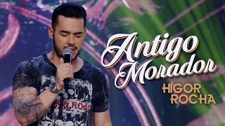 Higor Rocha - Antigo Morador (Clipe Oficial DVD)