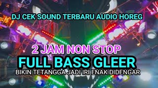 Download lagu DJ CEK SOUND TERBARU AUDIO HOREG FULL BAS GLERR BIKIN TETANGGA  IRI  2 JAM ENAK DIDENGAR mp3