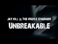 Jay Kill & The Hustle Standard - Unbreakable ...