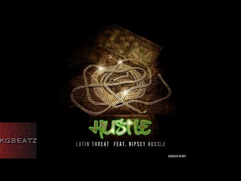 Latin Threat ft. Nipsey Hussle - Hustle [Prod. True To Da Streets] [New 2015]
