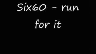six60 -  run for it