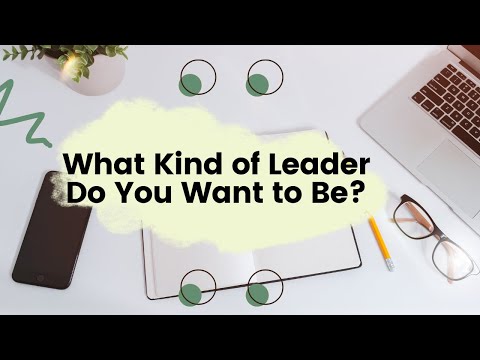 What Kind of Leader Do You Want to Be? - YouTube