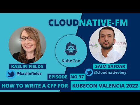 HOW TO WRITE A CFP FOR KUBECON | CLOUDNATIVE.FM Ep 37