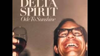 Tomorrow Goes Away - Delta Spirit