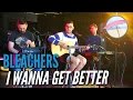 Bleachers - I Wanna Get Better (Live at the Edge)