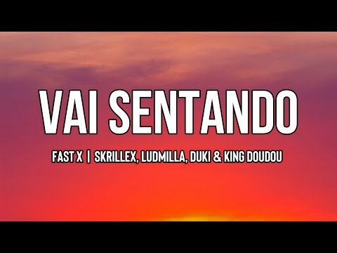 FAST X | Vai Sentando -  @Skrillex   , @ludmilla  , Duki & King DouDou (Lyrics)