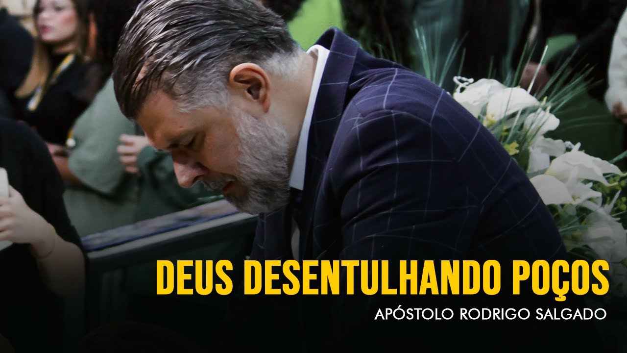Deus desentulhando poços ! | Ap Rodrigo Salgado