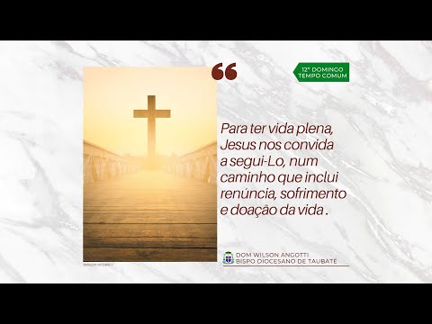 12º domingo do Tempo Comum - ano C - Mensagem sobre a Liturgia Dominical
