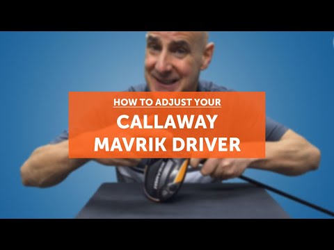 How to adjust your CALLAWAY MAVRIK driver