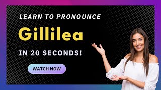 How to pronounce Gillilea
