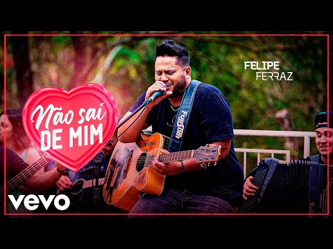 Felipe Ferraz - Não Sai de Mim (Ao Vivo)