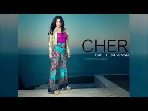 Cher says you gotta Take It Like a Man (7th Heaven Club Mix)