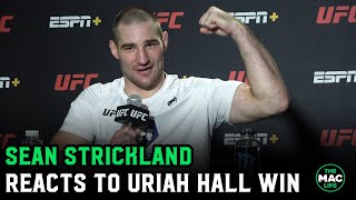 Sean Strickland: &quot;You guys have got to jerk off once or twice a day, man. Use it or lose it.&quot;