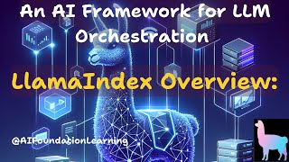 LlamaIndex: Integrating and Orchestrating Large Language Models | @AIFoundationLearning