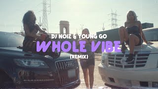 Download lagu DJ Noiz & Young Go - Whole Vibe (Remix ) mp3
