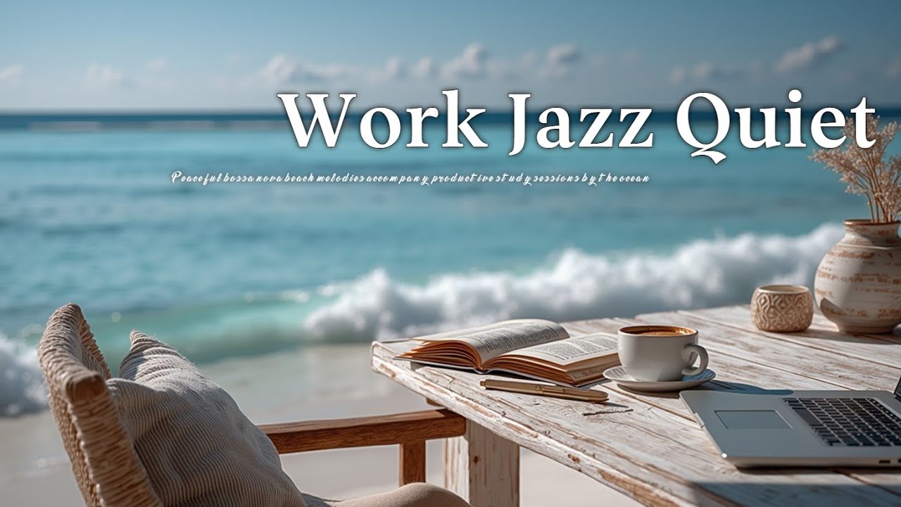 Peaceful Beach Jazz Bossa for Work or Study Soothing Bossa Nova Background Music