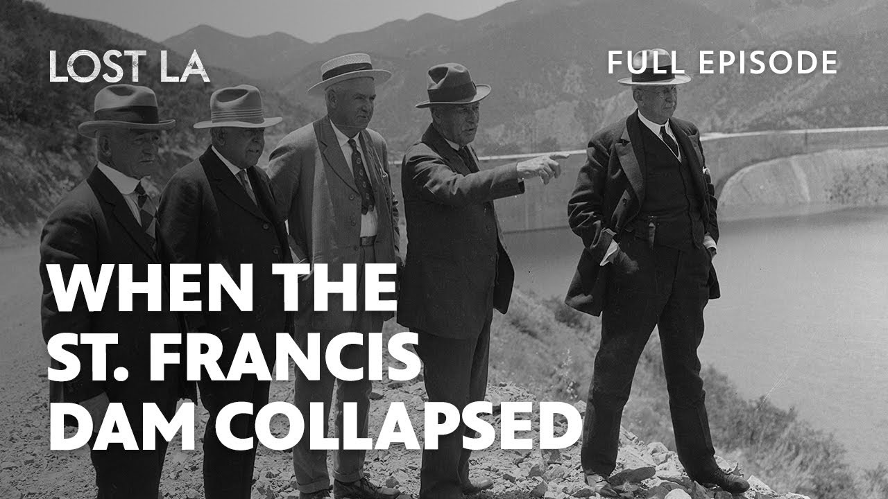 When the St. Francis Dam Collapsed | Lost LA | Season 7, Episode 3 | PBS SoCal