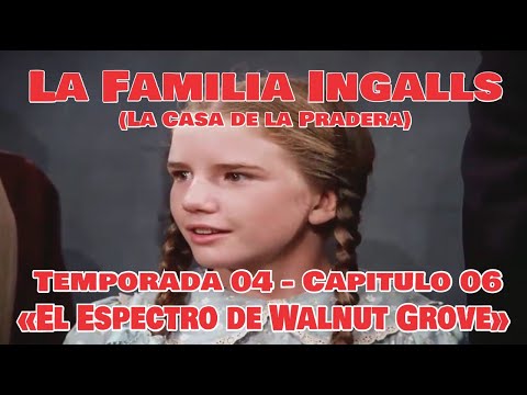 La Familia Ingalls T04-E06 - 1/6 (La Casa de la Pradera) Latino HD  «El Espectro de Walnut Grove»